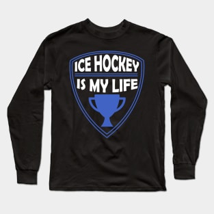 Ice Hockey is my Life Gift Long Sleeve T-Shirt